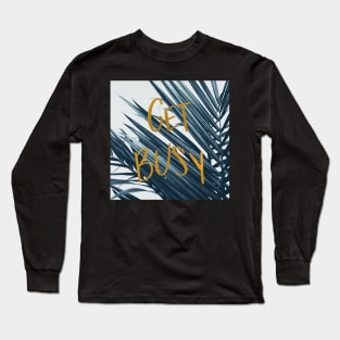 Get Busy (Cyanotype) Long Sleeve T-Shirt